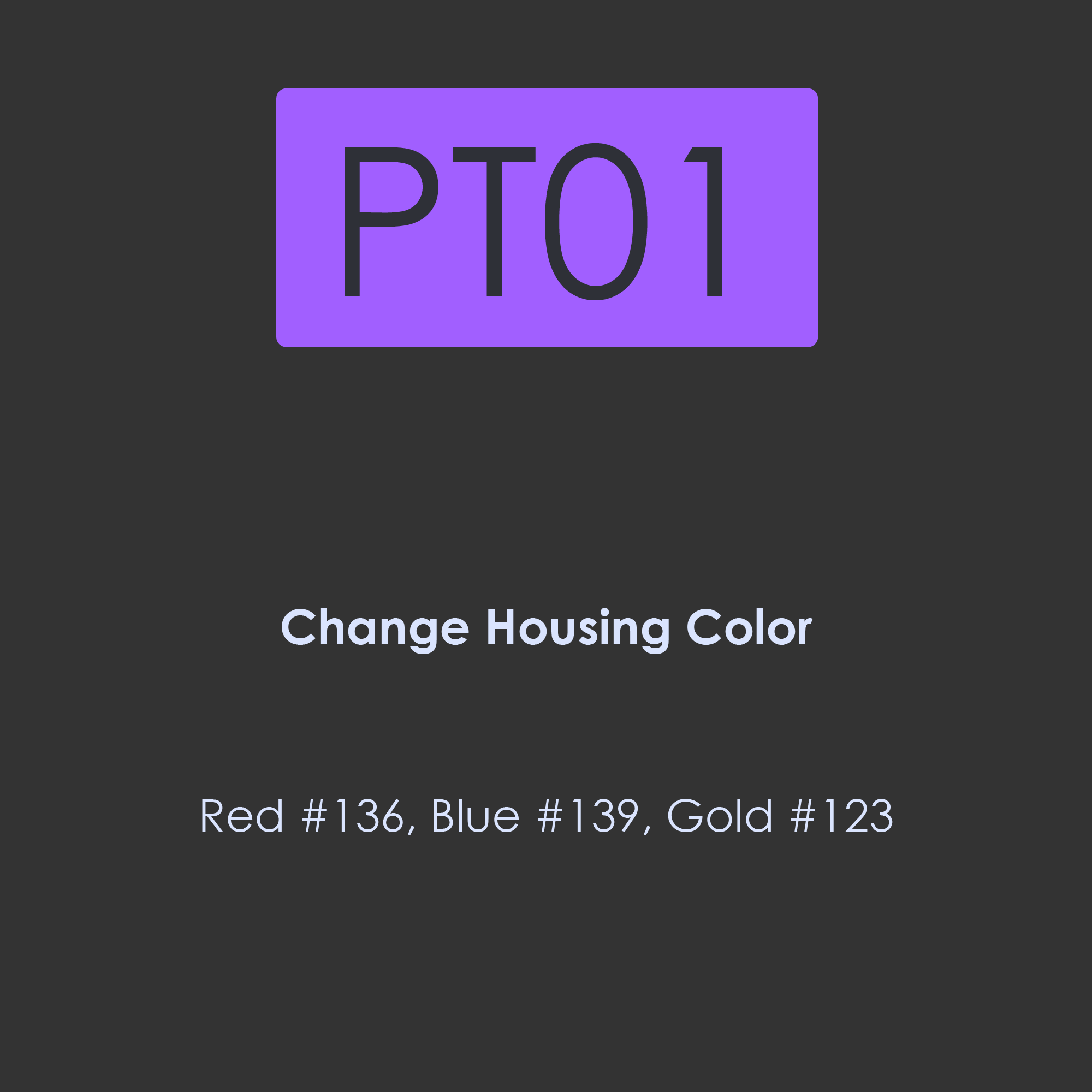 PT01-Change Housing Color